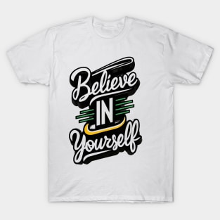 Believe in yourself T-Shirt